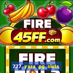 777 yara pg slots paga mesmo